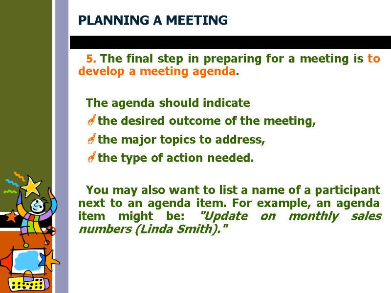 PLANNING A MEETING 5. The final step in preparing for a meeting is to